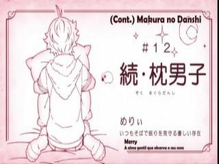 Makura no Danshi - Episodio 12 - Merry – A alma gentil que observa o seu sono